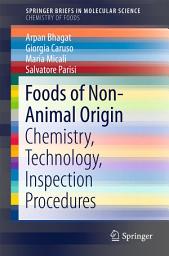 Icon image Foods of Non-Animal Origin: Chemistry, Technology, Inspection Procedures