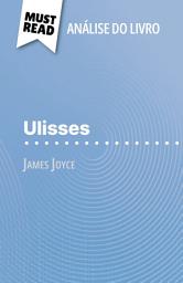 Icon image Ulisses de James Joyce (Análise do livro): Análise completa e resumo pormenorizado do trabalho