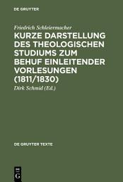Icon image Kurze Darstellung des theologischen Studiums zum Behuf einleitender Vorlesungen (1811/1830)