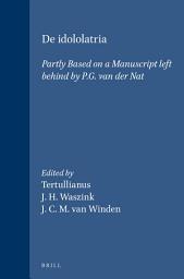 Icon image De idololatria: Partly Based on a Manuscript left behind by P.G. van der Nat