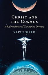 Icon image Christ and the Cosmos: A Reformulation of Trinitarian Doctrine