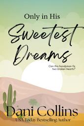 Icon image Only In His Sweetest Dreams: A friends-to-lovers workplace romance