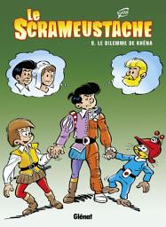 Icon image Le Scrameustache - Tome 09: Le dilemme de khena