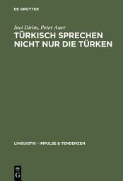 Icon image Türkisch sprechen nicht nur die Türken: Über die Unschärfebeziehung zwischen Sprache und Ethnie in Deutschland