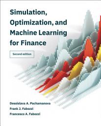 Icon image Simulation, Optimization, and Machine Learning for Finance, second edition