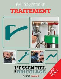 Icon image Sanitaires & Plomberie : Eau domestique - traitement - avec vidéo: L'essentiel du bricolage