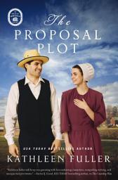 Icon image The Proposal Plot: A sweet Amish romance