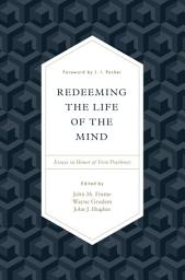Icon image Redeeming the Life of the Mind: Essays in Honor of Vern Poythress