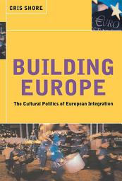 Icon image Building Europe: The Cultural Politics of European Integration