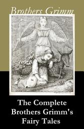 Icon image The Complete Brothers Grimm's Fairy Tales (over 200 fairy tales and legends)