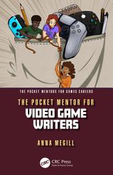 Icon image The Pocket Mentor for Video Game Writers