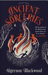 Icon image Ancient Sorceries, Deluxe Edition: The most eerie and unnerving tales from one of the greatest proponents of supernatural fiction
