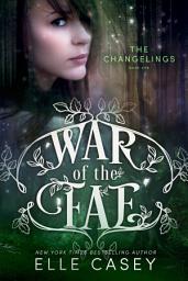 Icon image War of the Fae: Book 1 (The Changelings)
