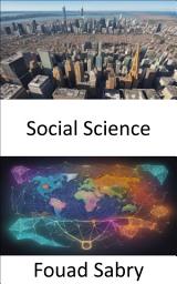 Icon image Social Science: Unraveling the Tapestry of Society, a Comprehensive Guide to Social Science
