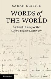 Icon image Words of the World: A Global History of the Oxford English Dictionary