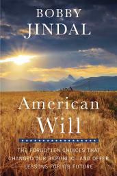 Icon image American Will: The Forgotten Choices That Changed Our Republic