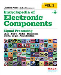 Icon image Encyclopedia of Electronic Components Volume 2: LEDs, LCDs, Audio, Thyristors, Digital Logic, and Amplification