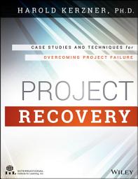 Icon image Project Recovery: Case Studies and Techniques for Overcoming Project Failure
