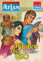 Icon image Atlan 58: Piraten der USO: Atlan-Zyklus "Im Auftrag der Menschheit"