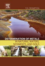 Icon image Determination of Metals in Natural Waters, Sediments, and Soils