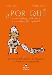 Icon image ¿Por qué existe la desigualdad entre los hombres y las mujeres?: La evolución de los derechos de las mujeres, de la prehistoria a nuestros días