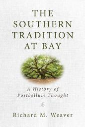 Icon image The Southern Tradition at Bay: A History of Postbellum Thought