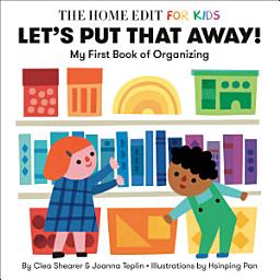 Icon image Let's Put That Away! My First Book of Organizing: A Home Edit Board Book for Kids
