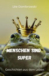 Icon image Menschen sind super: Geschichten aus dem Leben