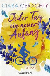 Icon image Jeder Tag ein neuer Anfang: Roman