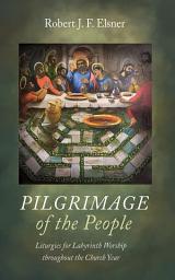 Icon image Pilgrimage of the People: Liturgies for Labyrinth Worship throughout the Church Year