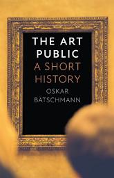 Icon image The Art Public: A Short History