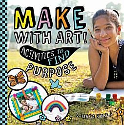 Icon image Make with Art! Activities to Find Purpose