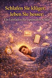 Icon image Schlafen Sie klüger, leben Sie besser: Ein Leitfaden für optimalen Schlaf