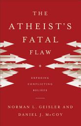 Icon image The Atheist's Fatal Flaw: Exposing Conflicting Beliefs