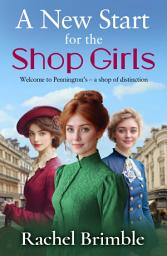 Icon image A New Start for the Shop Girls: A heartwarming and uplifting saga from Rachel Brimble