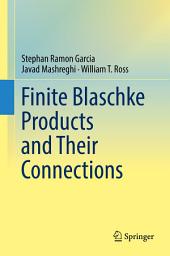 Icon image Finite Blaschke Products and Their Connections
