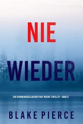Icon image Nie Wieder (Ein spannungsgeladener May Moore Thriller - Band 6)