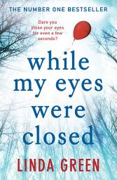 Icon image While My Eyes Were Closed: the unputdownable and nail-biting psychological drama from the bestselling author of One Moment