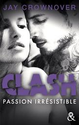 Icon image Clash T4 : Passion irrésistible: Le dernier tome du spin-off de Marked Men