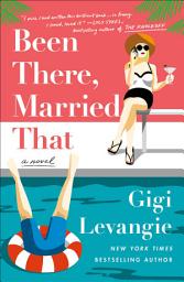 Icon image Been There, Married That: A Novel