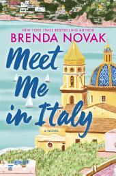 Icon image Meet Me in Italy: A Novel