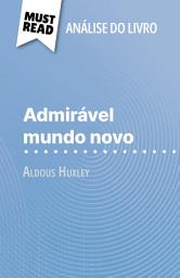 Icon image Admirável Mundo Novo de Aldous Huxley (Análise do livro): Análise completa e resumo pormenorizado do trabalho