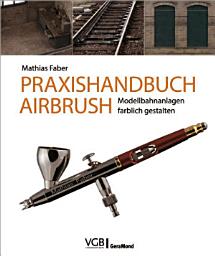 Icon image Praxishandbuch Airbrush: Modellbahnanlagen farblich gestalten
