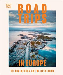 Icon image Road Trips in Europe: 50 Adventures on the Open Road