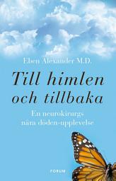 Icon image Till himlen och tillbaka : en neurokirurgs nära döden-upplevelse