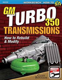 Icon image GM Turbo 350 Transmissions: How to Rebuild and Modify