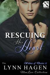 Icon image Rescuing His Heart [Wolves of Desire 13]