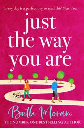 Icon image Just The Way You Are: The TOP 10 bestselling, uplifting, feel-good read