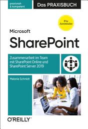 Icon image Microsoft SharePoint – Das Praxisbuch für Anwender: Zusammenarbeit im Team mit SharePoint Online und SharePoint Server 2019
