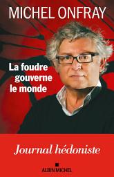 Icon image La Foudre gouverne le monde: Journal hédoniste